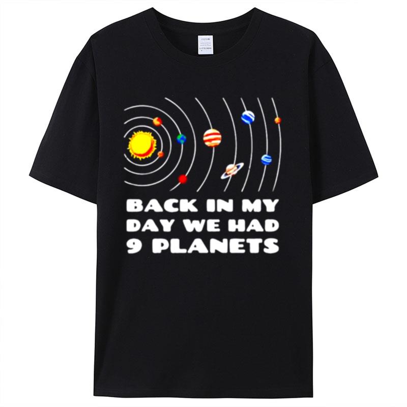 Back In My Day We Had 9 Planets Shirts For Women Men