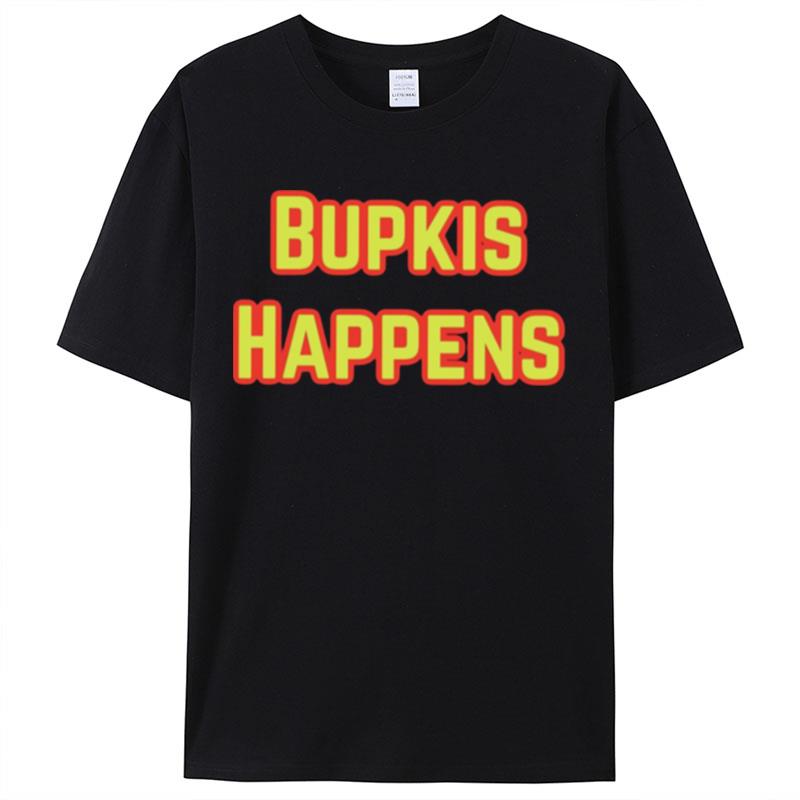 Bupkis Happens Shirts For Women Men