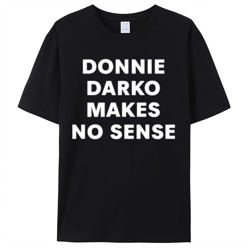 Donnie Darko Makes No Sense Shirts For Women Men