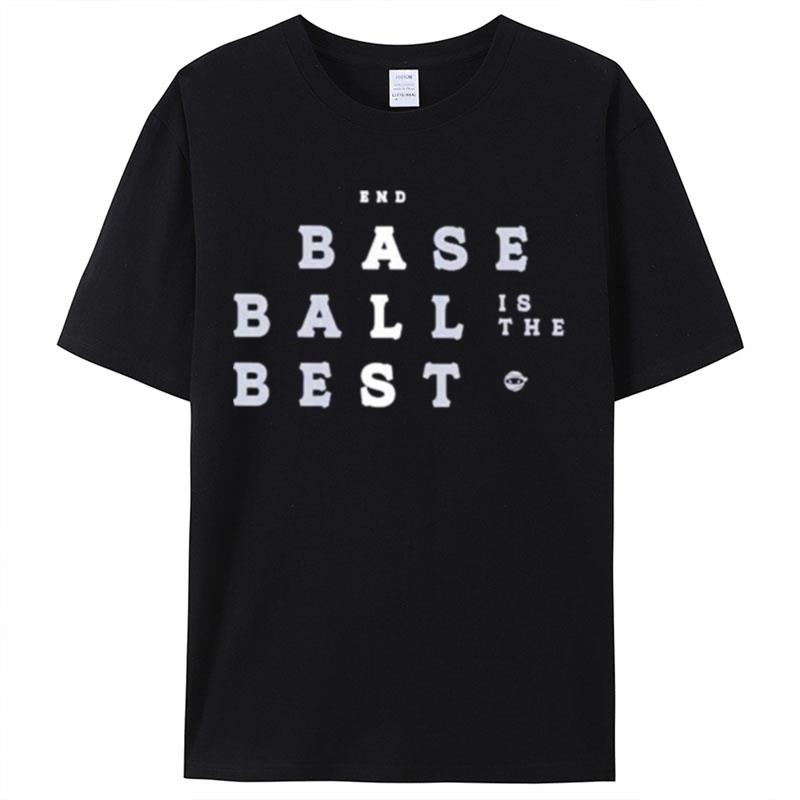 End Baseball Is The Best Shirts For Women Men