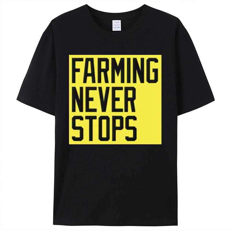 Farming Never Stops Shirts For Women Men
