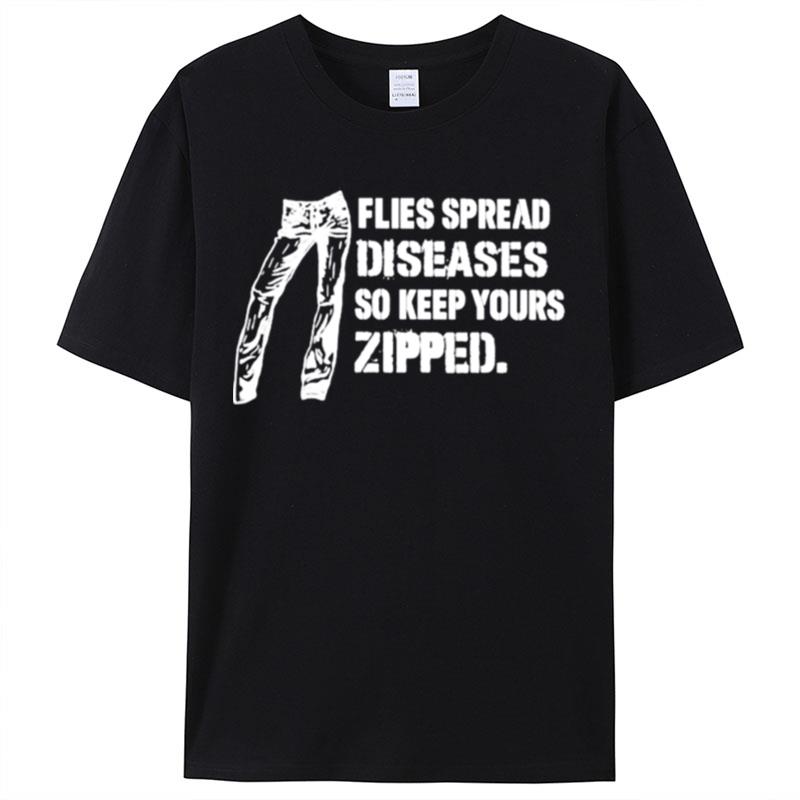 Flies Spread Diseases So Keep Yours Zipped Shirts For Women Men