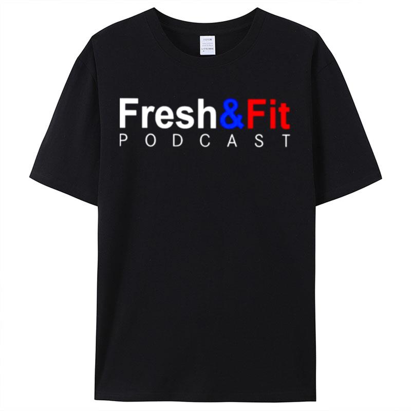 Fresh And Fit Podcas Shirts For Women Men
