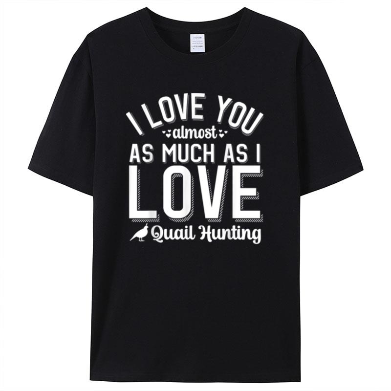 I Love You From Quail Hunter For Valentines Day Shirts For Women Men