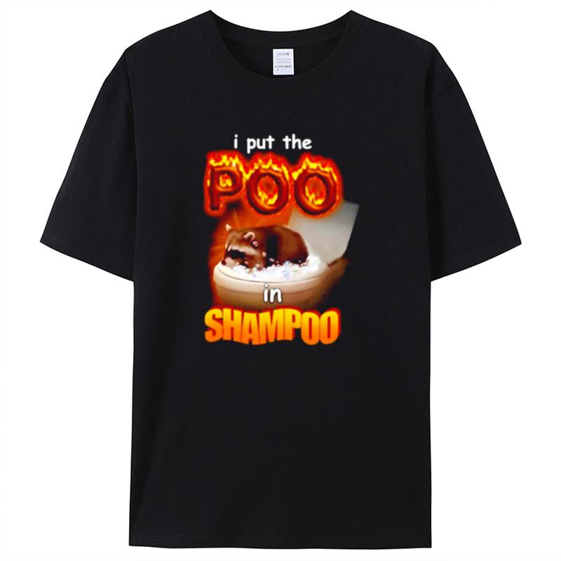 I Put The Poo In Shampoo Shirts For Women Men