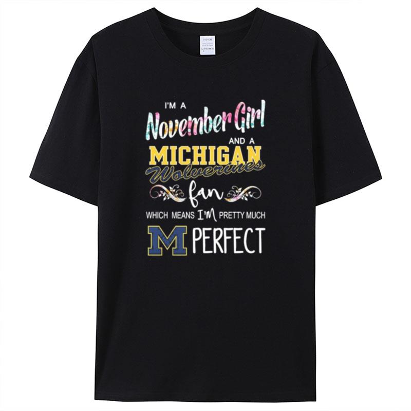 I'm A November Girl And A Michigan Wolverines Fan Which Means I'm Pretty Much Perfect Shirts For Women Men