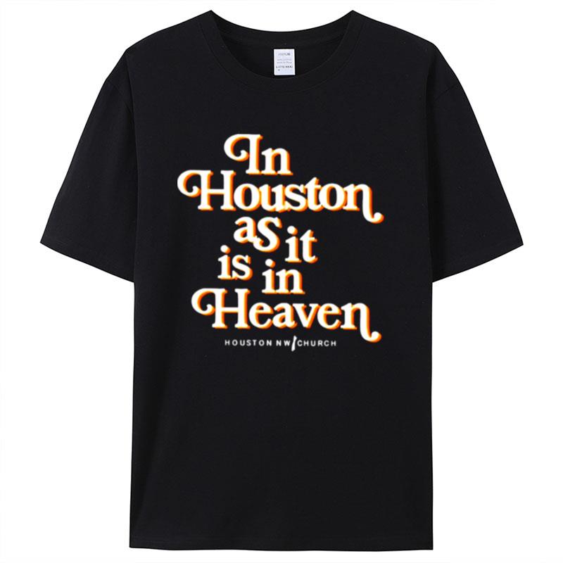 In Houston As It Is In Heaven Shirts For Women Men