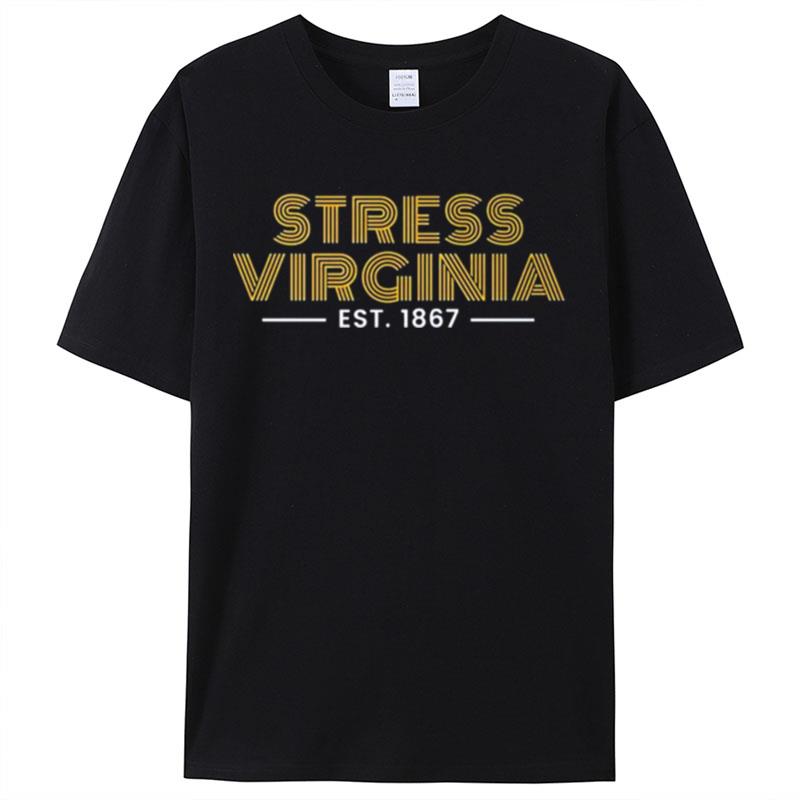 It's Stress Virginia Est 1867 Shirts For Women Men