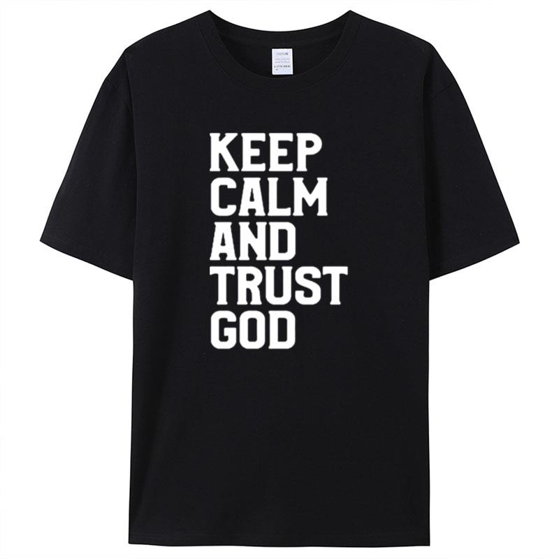 Keep Calm And Trust God Shirts For Women Men