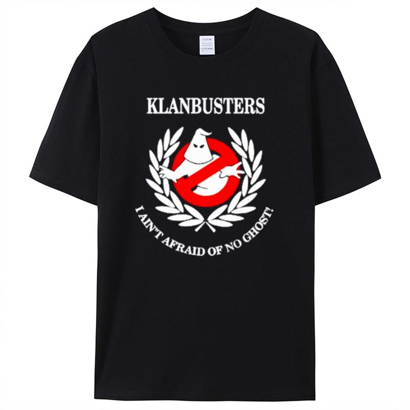 Klanbusters I Ain't Afraid Of No Ghost Shirts For Women Men