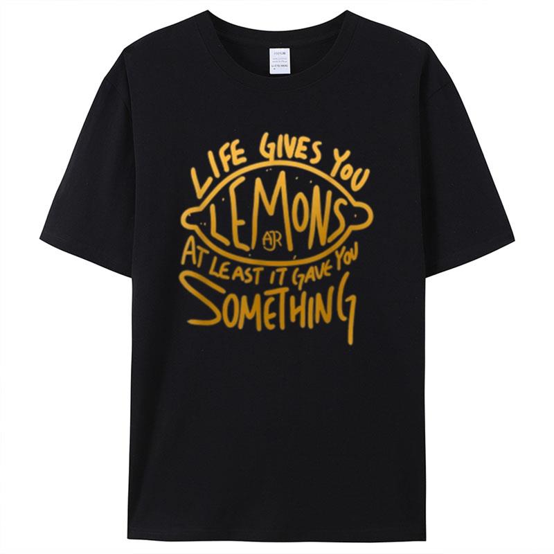 Live Gives You Lemon Air At Least It Gave You Something Shirts For Women Men