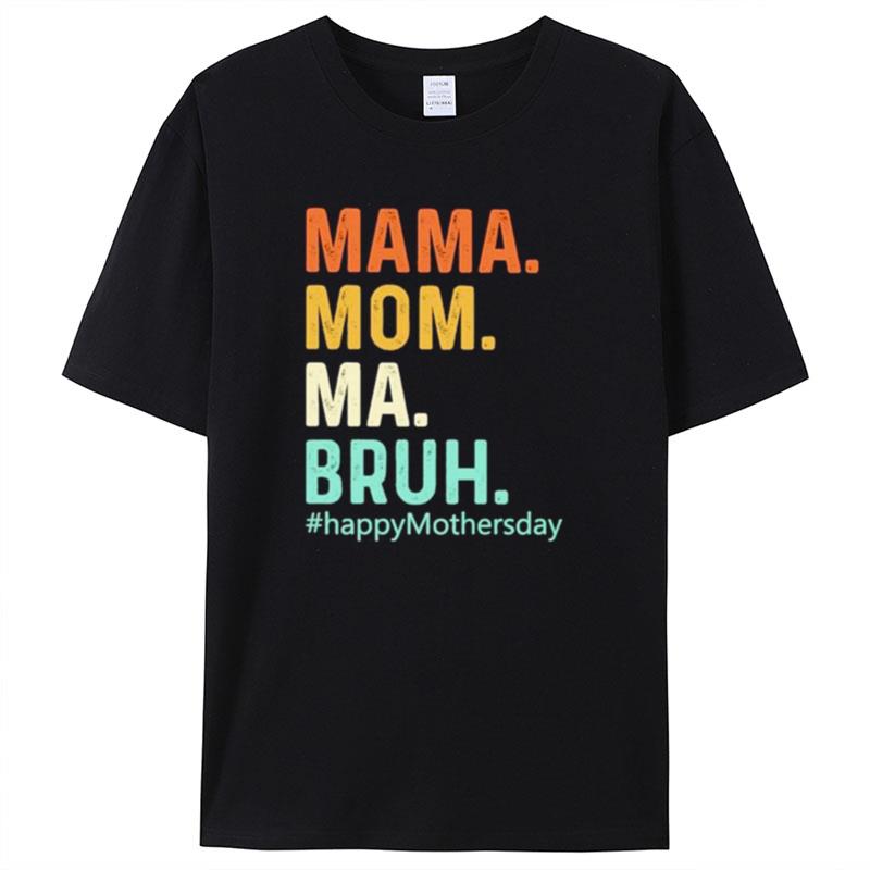 Mama Mom Ma Bruh Happymorhersday Retro Shirts For Women Men