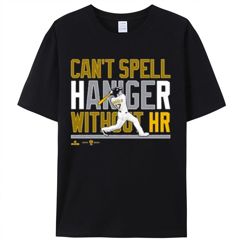 Mitch Haniger Can't Spell Haniger Without Hr Shirts For Women Men