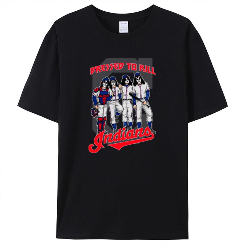 Mlb Kiss Band Dressed To Kill Cleveland Indians Baseball Shirts For Women Men