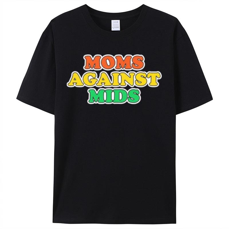 Moms Against Mids Shirts For Women Men