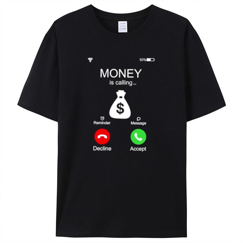 Money Is Calling Reminder Message Decline Accep Shirts For Women Men