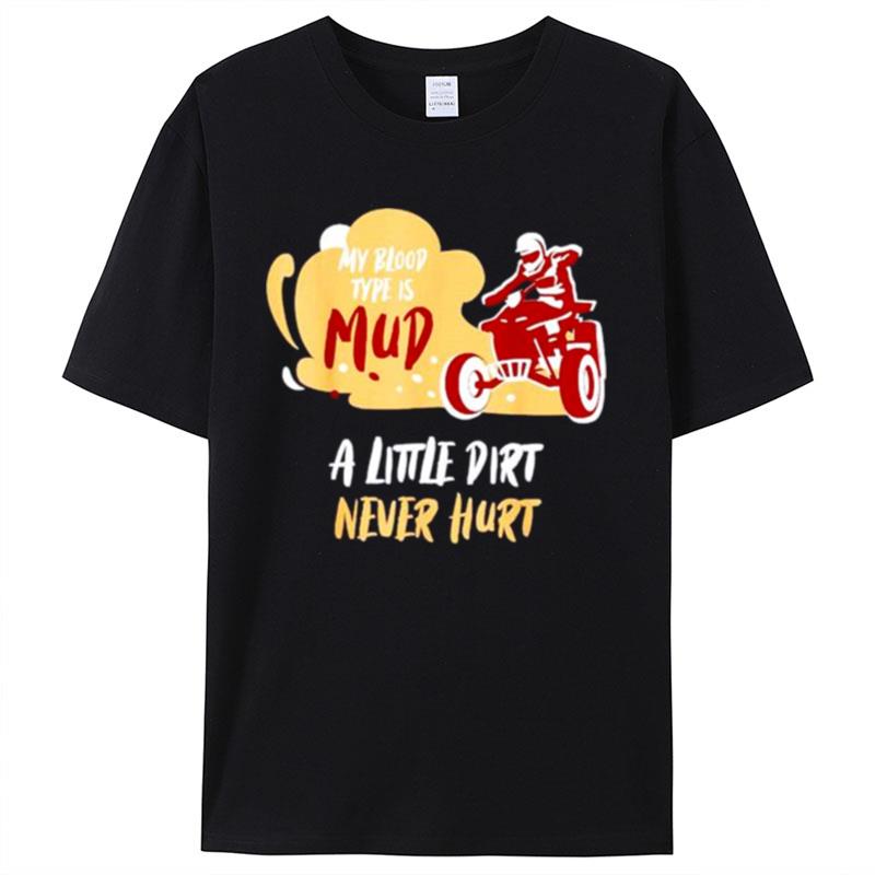 My Blood Type Is Mud Little Dirt Never Hur Shirts For Women Men