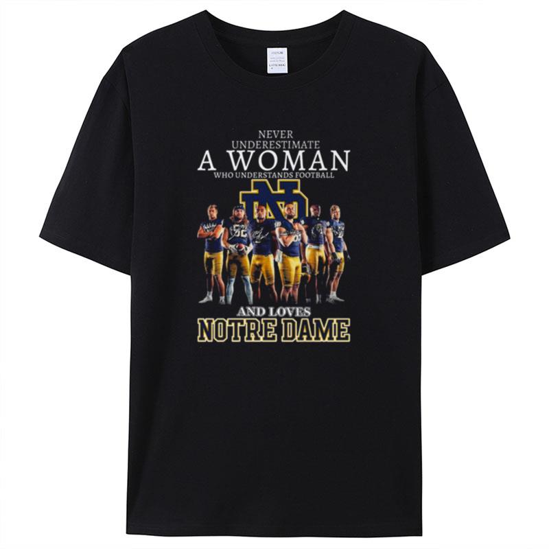 Never Underestimate A Woman Who Understands Football And Loves Notre Dame Team Signatures Shirts For Women Men
