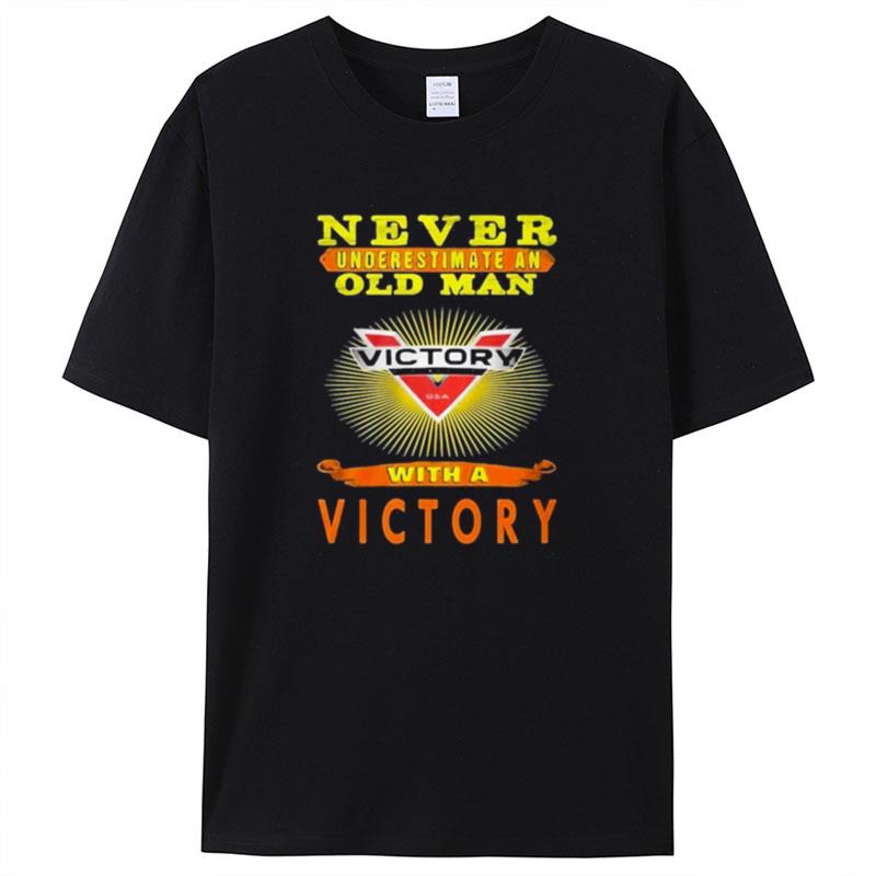 Never Underestimate An Old Man With A Victory Motorcycle Shirts For Women Men