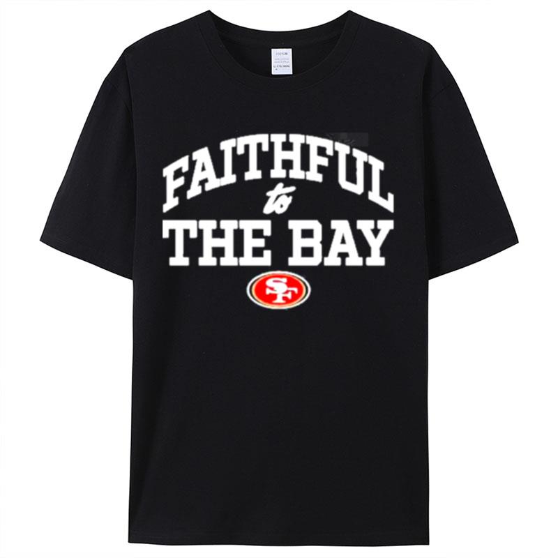 San Francisco 49Ers Faithful To The Shirts For Women Men