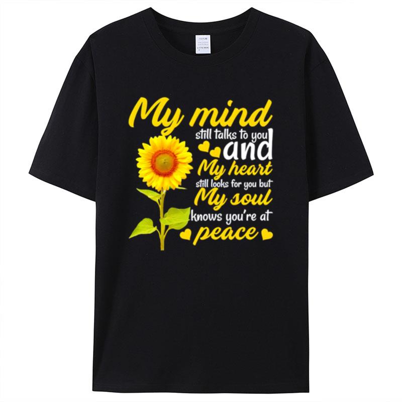 Sunfowler My Mind Still Talks To You And My Heart Still Looks For You But My Soul Knows You're At Peace Shirts For Women Men