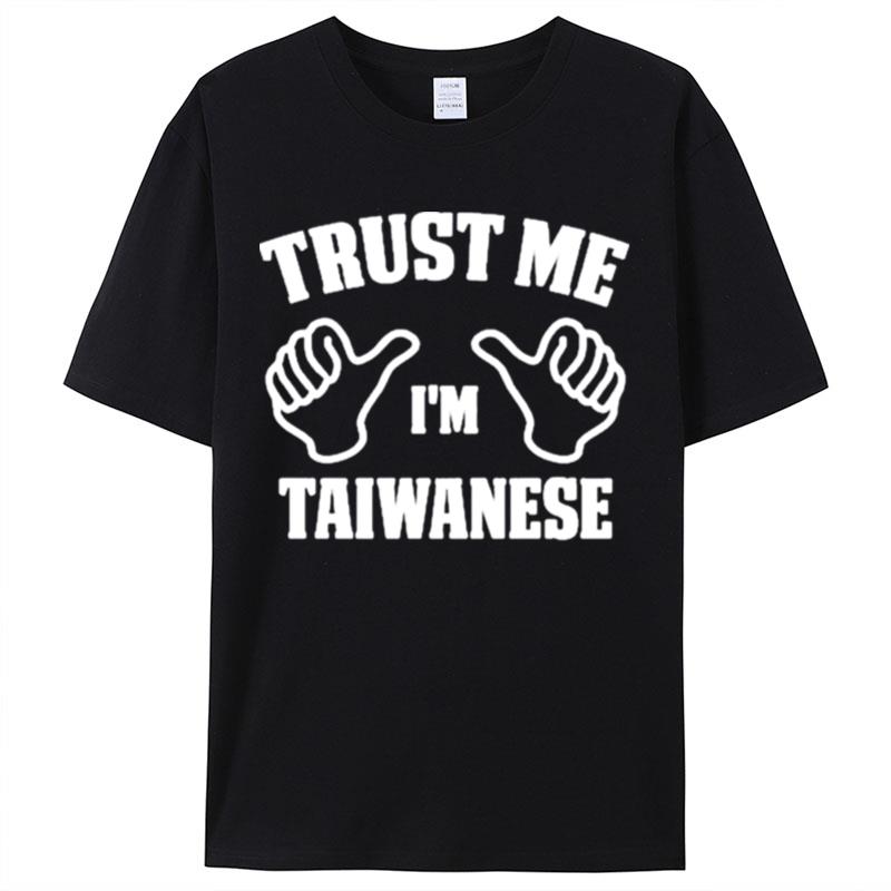 Trust Me I'm Taiwanese Shirts For Women Men