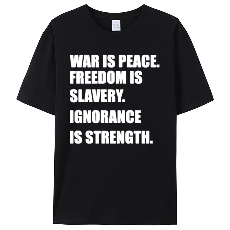 War Is Peace Freedom Is Slavery Ignorance Is Strength Shirts For Women Men