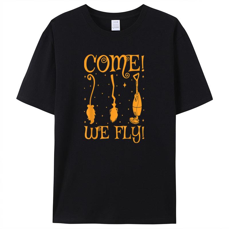 Witch Mop Broom Vacuum Flying Come We Fly Witch Halloween Shirts For Women Men