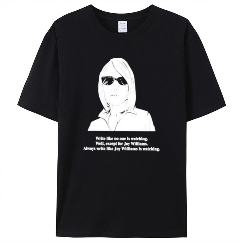 Write Like No One Is Watching Well Except For Joy Williams Shirts For Women Men
