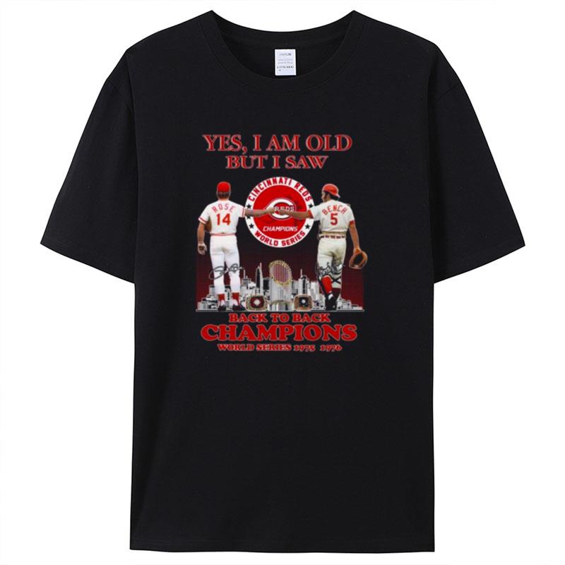 Yes I Am Old But I Am Back To Back Champions World Series 1975 1976 Signatures Shirts For Women Men