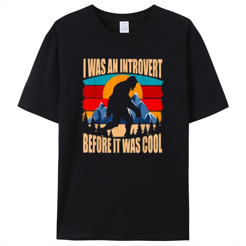 Bigfoot I Was An Introvert Before It Was Cool Retro Vintage Shirts For Women Men