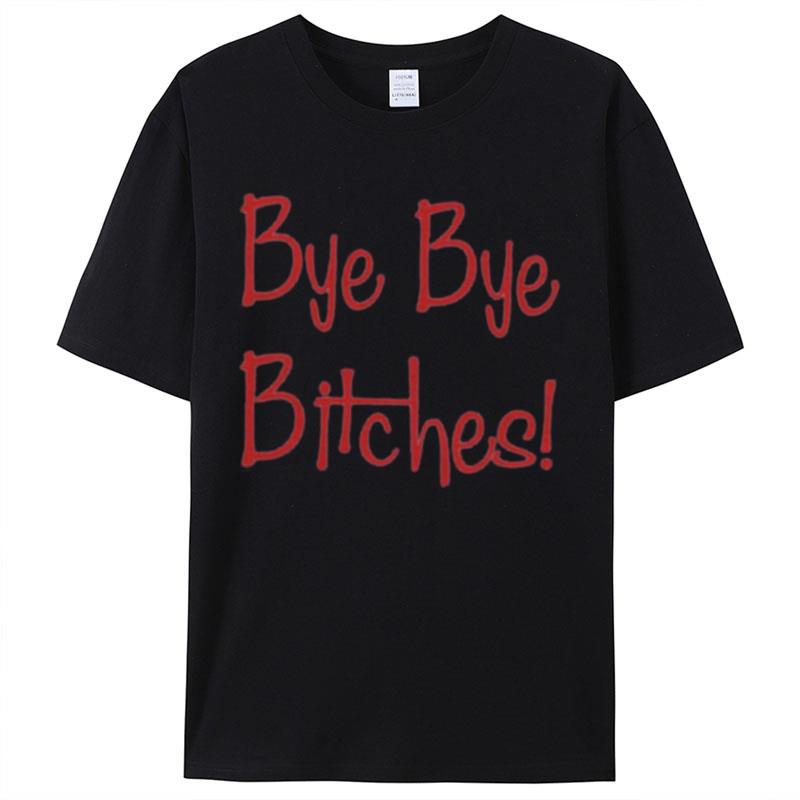 Bye Bye Bitches Clauds Shirts For Women Men