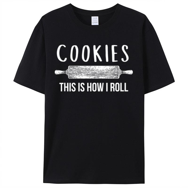 Christmas Cookies This Is How I Roll Shirts For Women Men