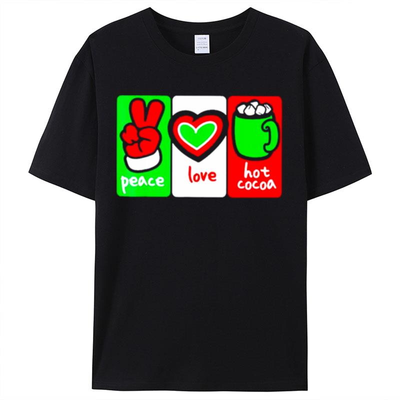 Christmas Hot Cocoa Peace Love And Hot Cocoa Shirts For Women Men