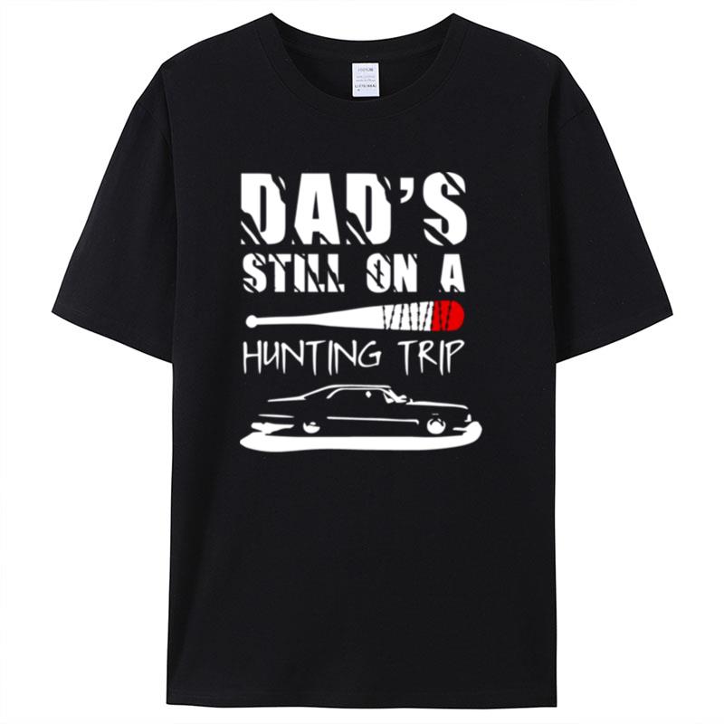 Dad's Still On A Hunting Trip Dean Winchester Jeffrey Dean Morgan Shirts For Women Men