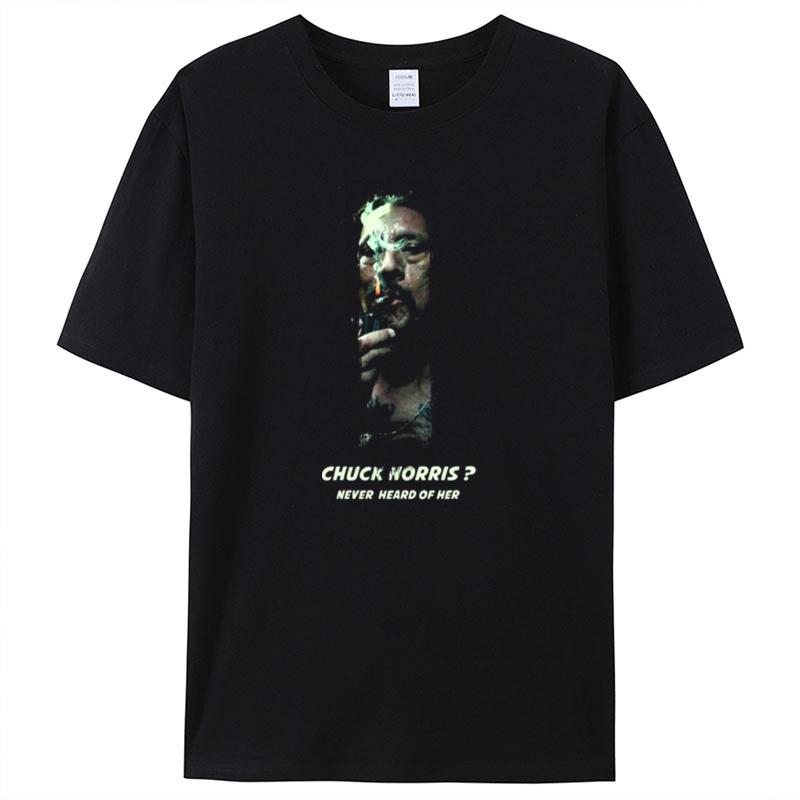 Danny Trejo Never Heard Of Chuck Norris Shirts For Women Men