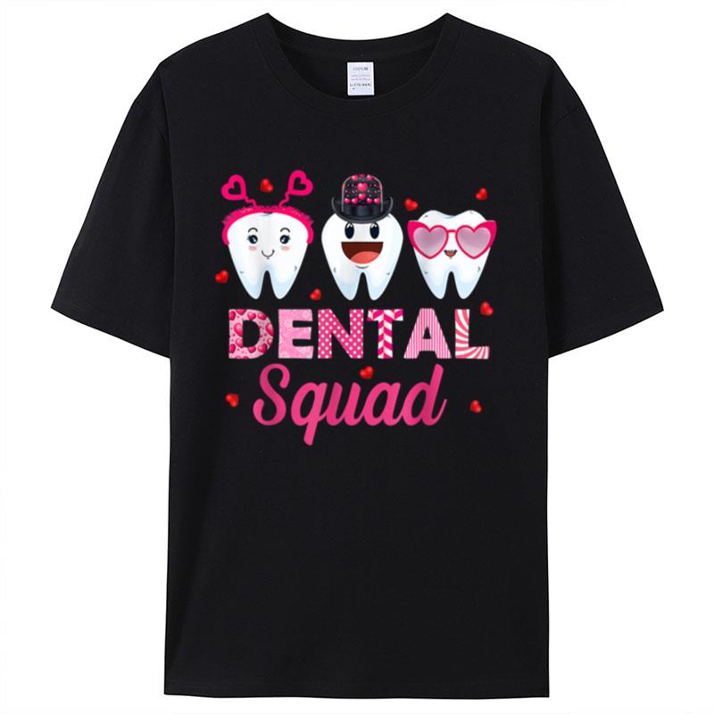 Dental Squad Cute Tooth Funny Valentines Day Dentist Gifts Shirts For Women Men