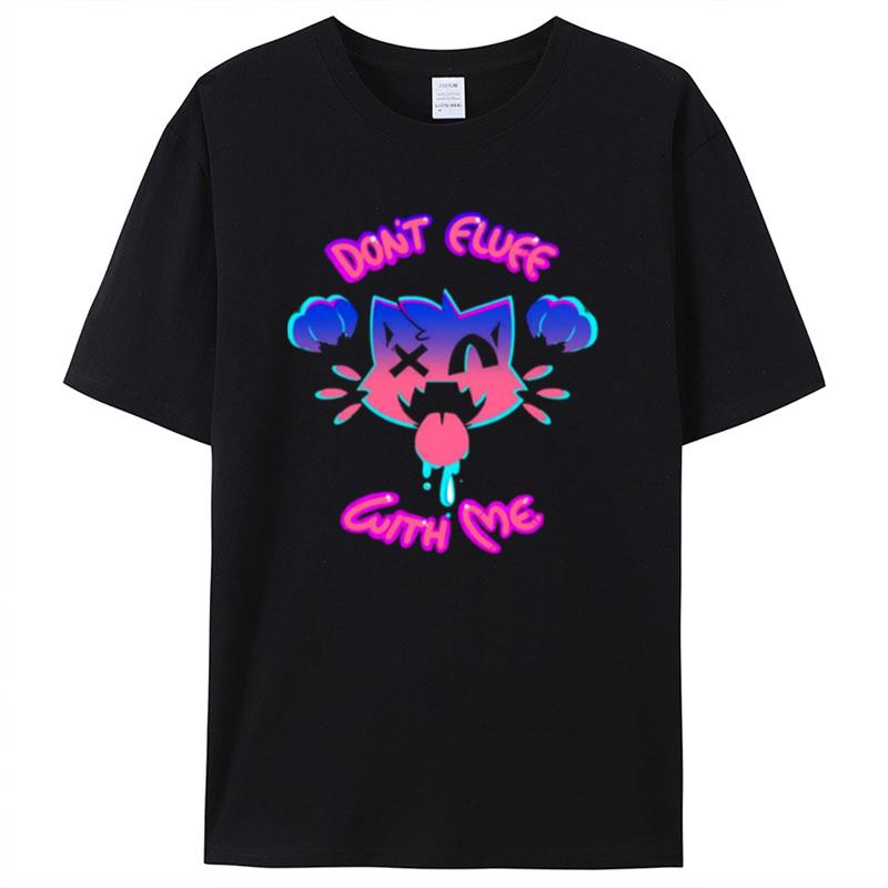 Don't Fluff With Me Cats Lovers Shirts For Women Men
