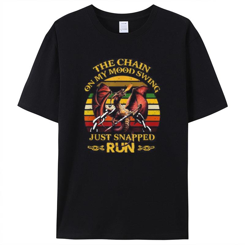 Dragon The Chain On My Mood Swing Just Snapped Run Retro Vintage Shirts For Women Men