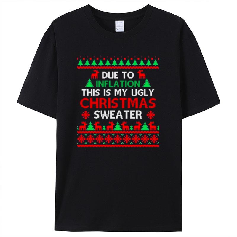 Due To Inflation This Is My Ugly Christmas Sweaters Shirts For Women Men