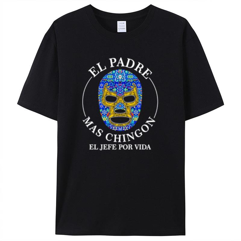 El Padre Mas Chingon Shirts For Women Men
