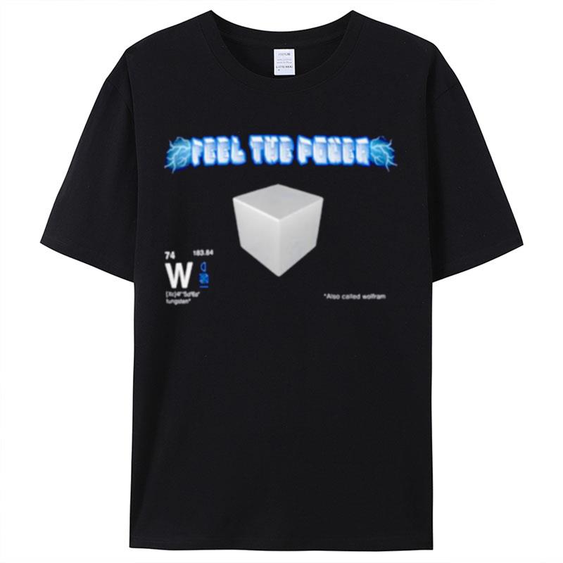 Feel The Power Also Called Wolfram Shirts For Women Men