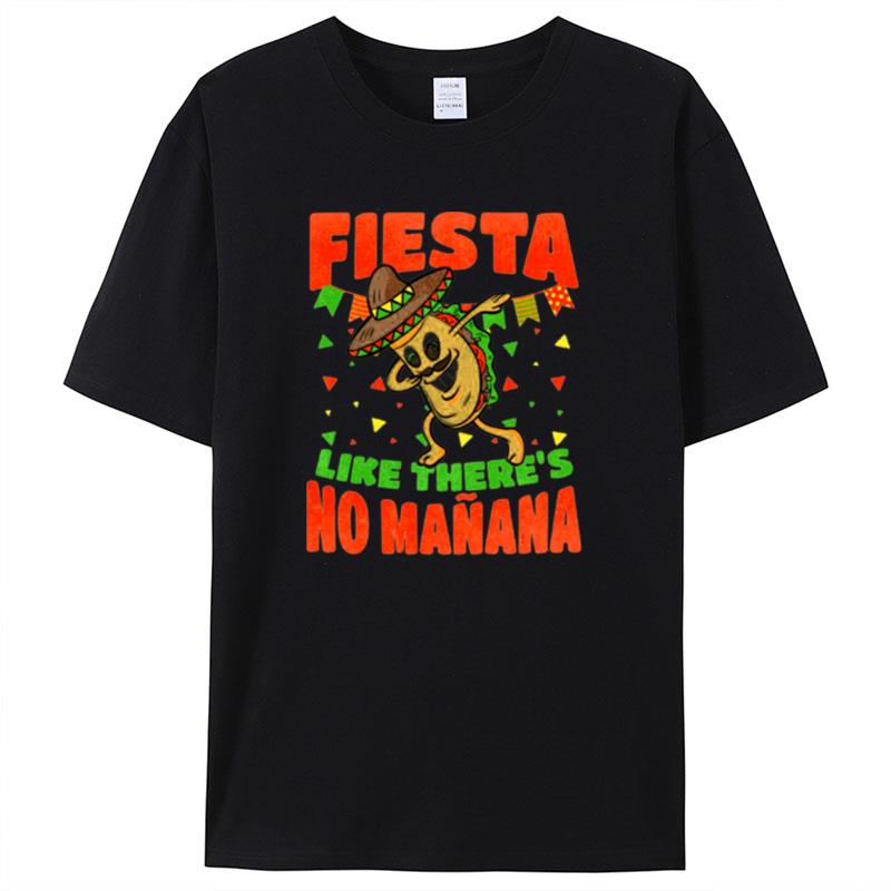 Fiesta Like There's No Mañana Dabbing Taco Funny Cinco De Mayo Shirts For Women Men