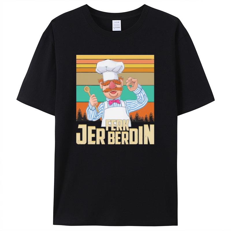 Fjb Joe Biden Ferk Jer Berdin The Swedish Chef Vintage Shirts For Women Men