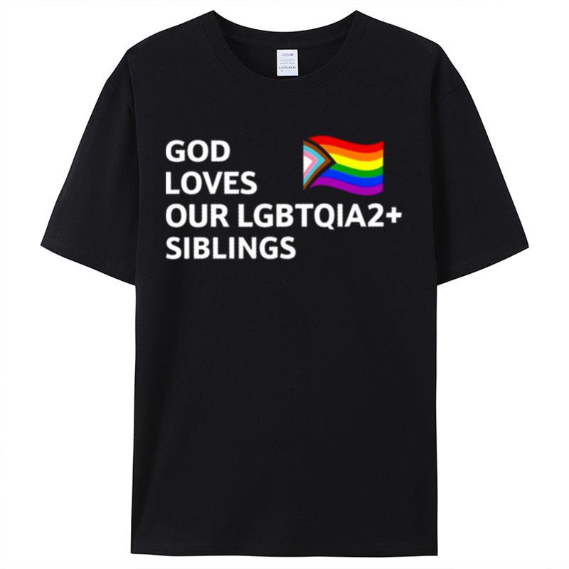 God Loves Our Lgbtqia2 Siblings Shirts For Women Men