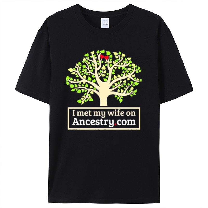 I Met My Wife On Ancestry Shirts For Women Men