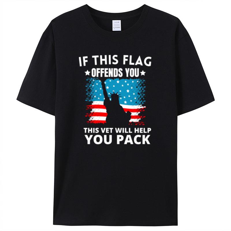 If This Flag Offends You This Vet Will Help You Pack Quote Shirts For Women Men
