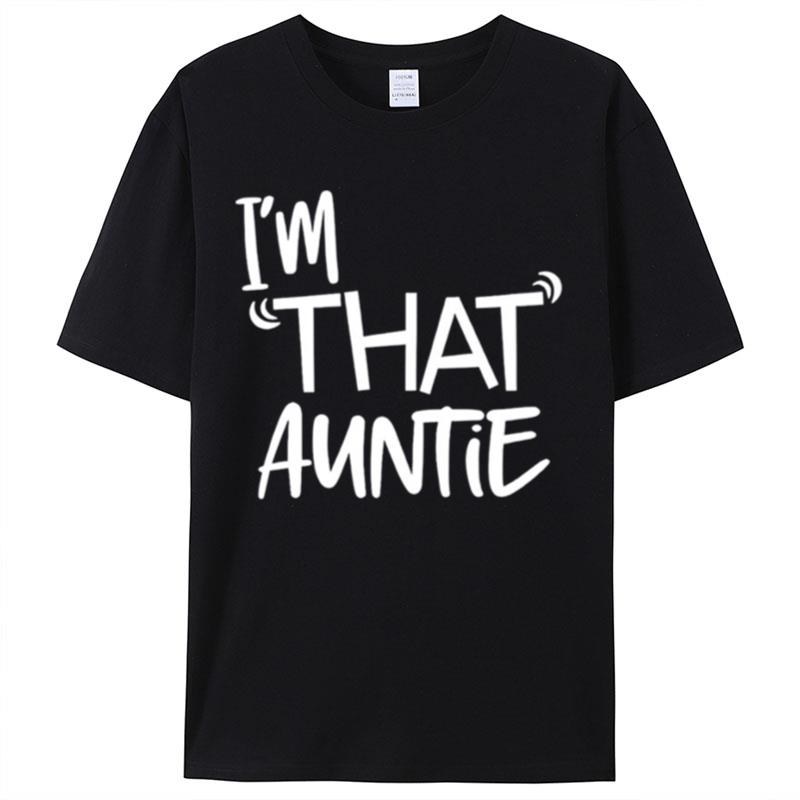 I'm That Auntie Shirts For Women Men