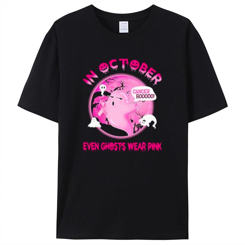 In October Even Ghosts Wear Pink Cancer Boooo Halloween Shirts For Women Men
