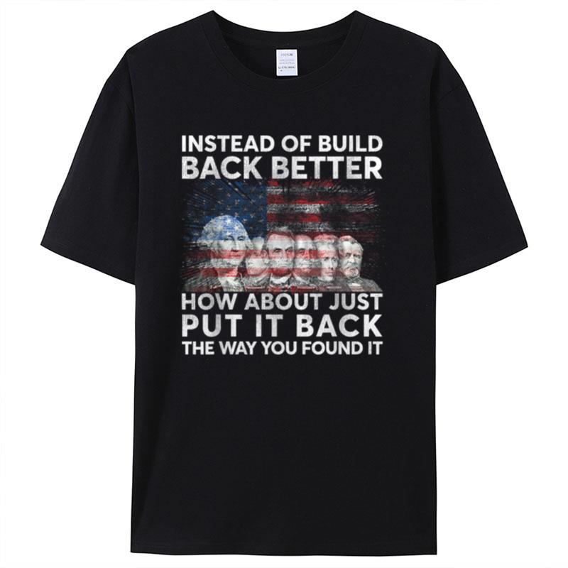 Instead Of Build Back Better How About Just Put It Back Shirts For Women Men